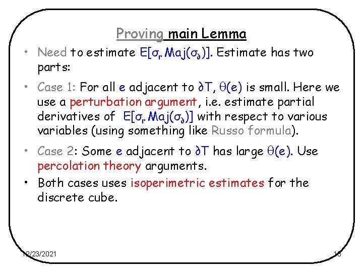 Proving main Lemma • Need to estimate E[σr Maj(σ∂)]. Estimate has two parts: •