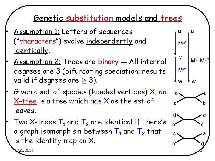 Genetic substitution models and trees • Assumption 1: Letters of sequences (“characters”) evolve independently