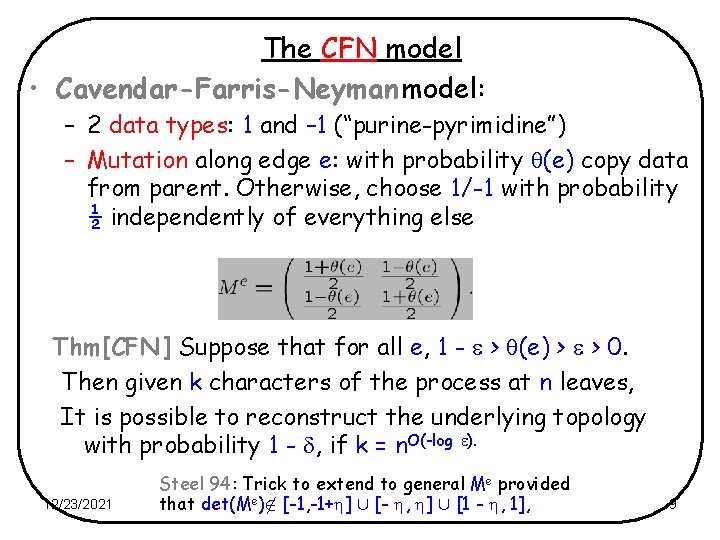 The CFN model • Cavendar-Farris-Neyman model: – 2 data types: 1 and – 1