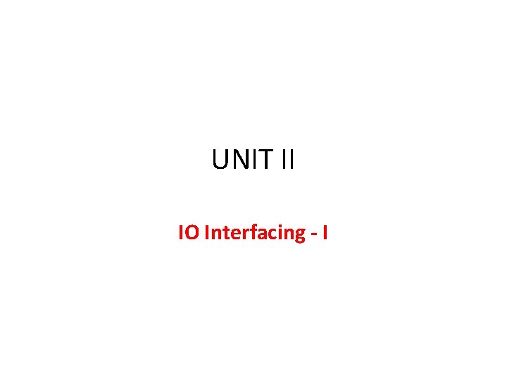 UNIT II IO Interfacing - I 