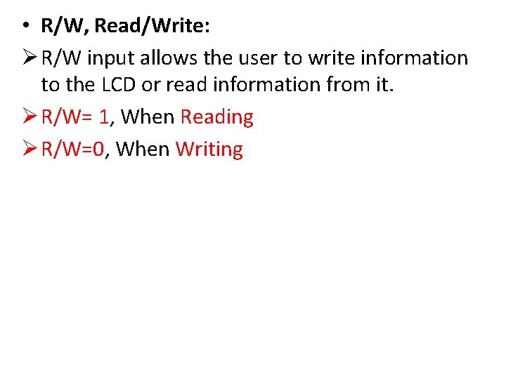  • R/W, Read/Write: Ø R/W input allows the user to write information to