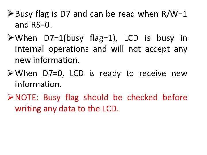 Ø Busy flag is D 7 and can be read when R/W=1 and RS=0.