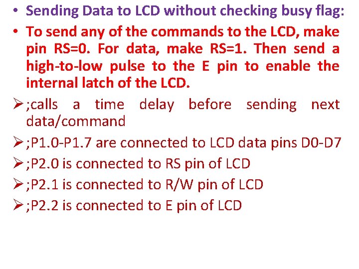  • Sending Data to LCD without checking busy flag: • To send any