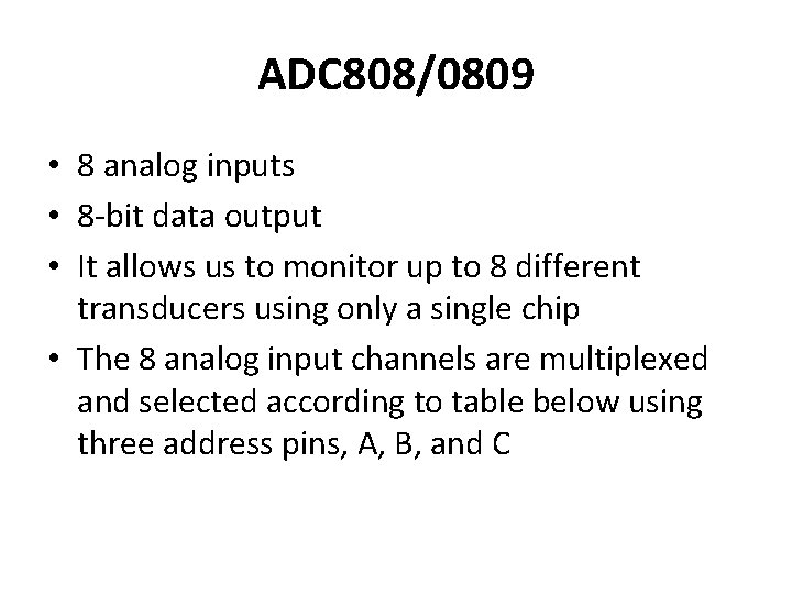 ADC 808/0809 • 8 analog inputs • 8 -bit data output • It allows