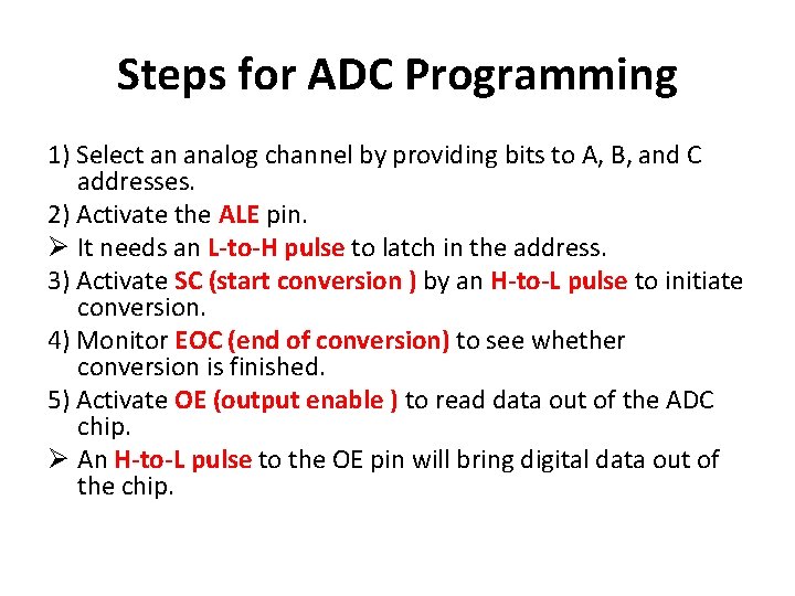 Steps for ADC Programming 1) Select an analog channel by providing bits to A,