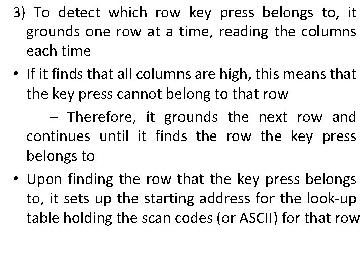 3) To detect which row key press belongs to, it grounds one row at