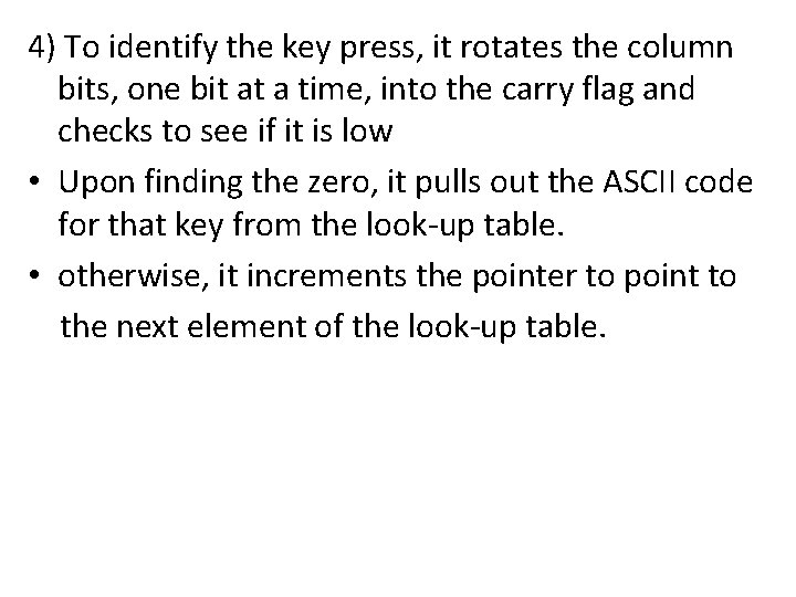 4) To identify the key press, it rotates the column bits, one bit at