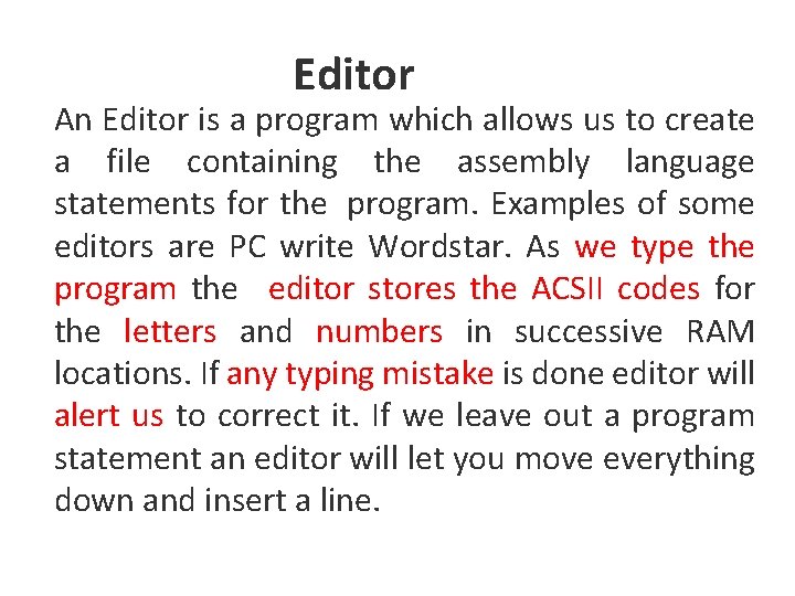 Editor An Editor is a program which allows us to create a file containing