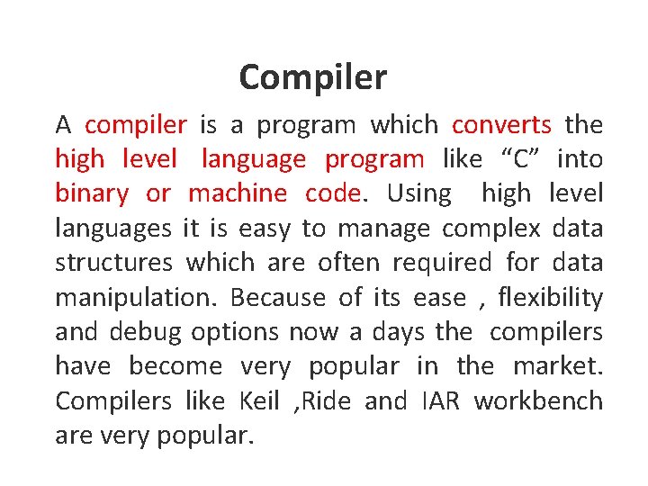 Compiler A compiler is a program which converts the high level language program like