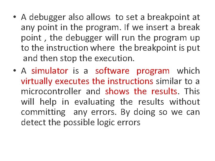  • A debugger also allows to set a breakpoint at any point in