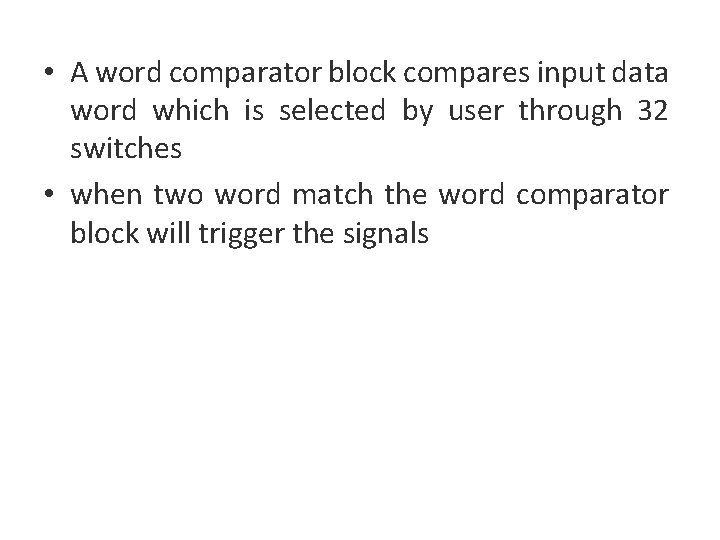  • A word comparator block compares input data word which is selected by