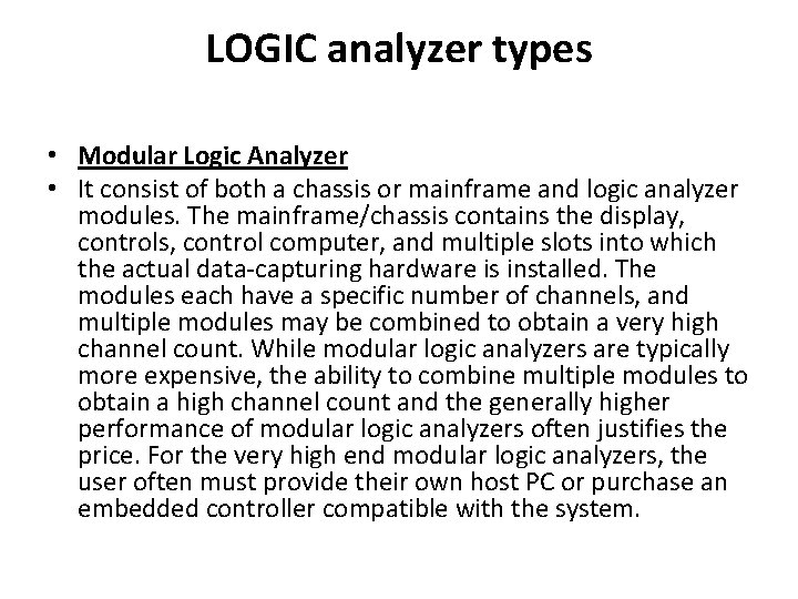 LOGIC analyzer types • Modular Logic Analyzer • It consist of both a chassis