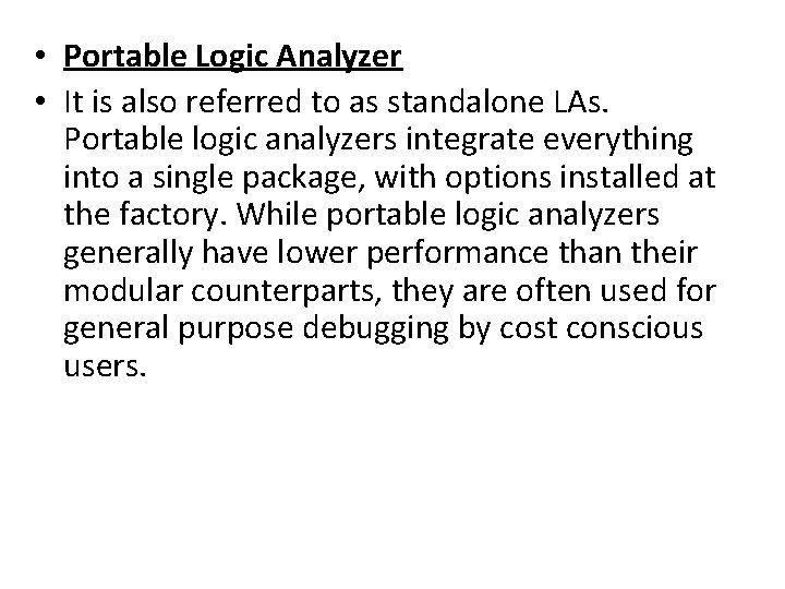  • Portable Logic Analyzer • It is also referred to as standalone LAs.