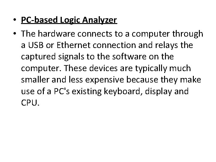  • PC-based Logic Analyzer • The hardware connects to a computer through a