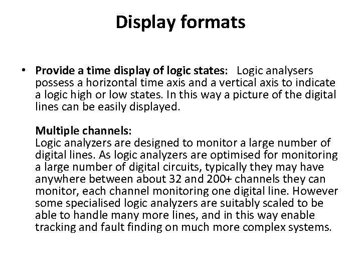 Display formats • Provide a time display of logic states: Logic analysers possess a