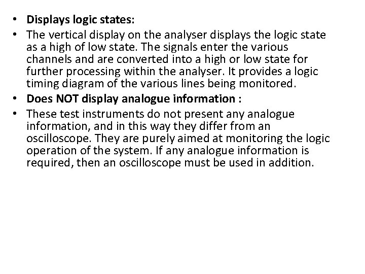  • Displays logic states: • The vertical display on the analyser displays the