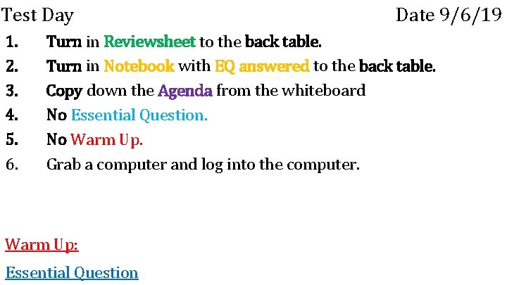 Test Day 1. 2. 3. 4. 5. 6. Date 9/6/19 Turn in Reviewsheet to