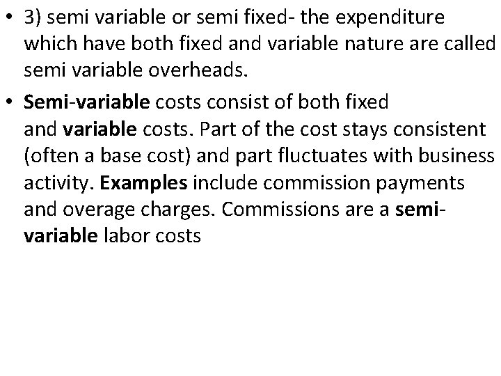  • 3) semi variable or semi fixed- the expenditure which have both fixed