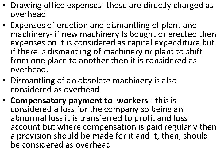  • Drawing office expenses- these are directly charged as overhead • Expenses of