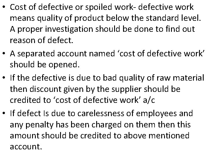  • Cost of defective or spoiled work- defective work means quality of product