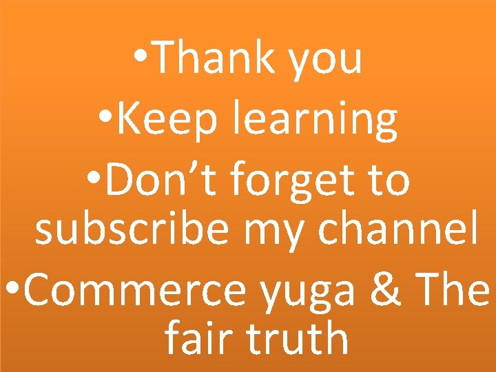  • Thank you • Keep learning • Don’t forget to subscribe my channel