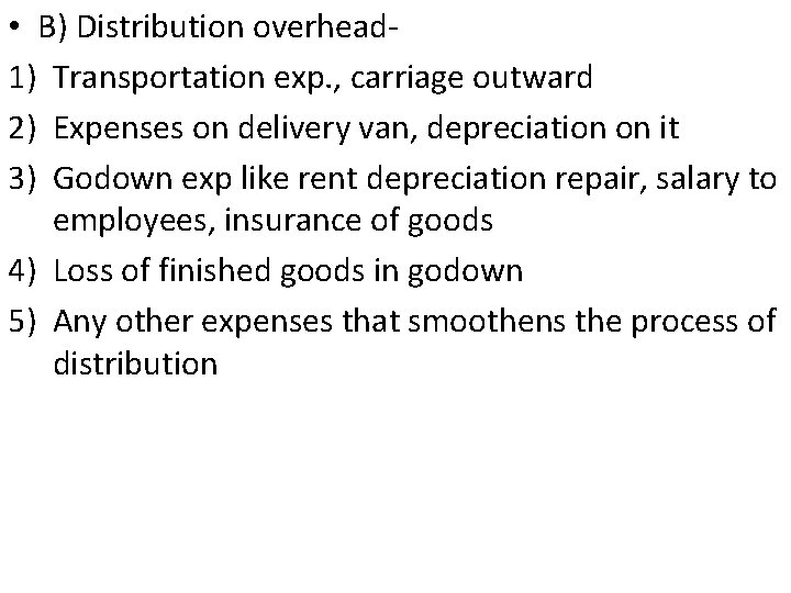  • B) Distribution overhead 1) Transportation exp. , carriage outward 2) Expenses on