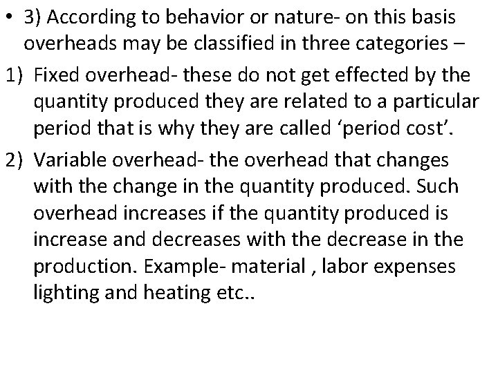  • 3) According to behavior or nature- on this basis overheads may be