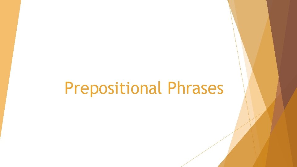 Prepositional Phrases 