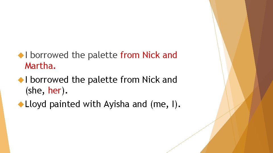  I borrowed the palette from Nick and Martha. I borrowed the palette from