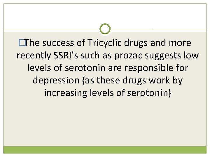 �The success of Tricyclic drugs and more recently SSRI’s such as prozac suggests low