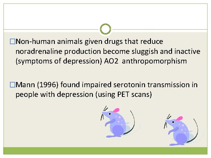 �Non-human animals given drugs that reduce noradrenaline production become sluggish and inactive (symptoms of