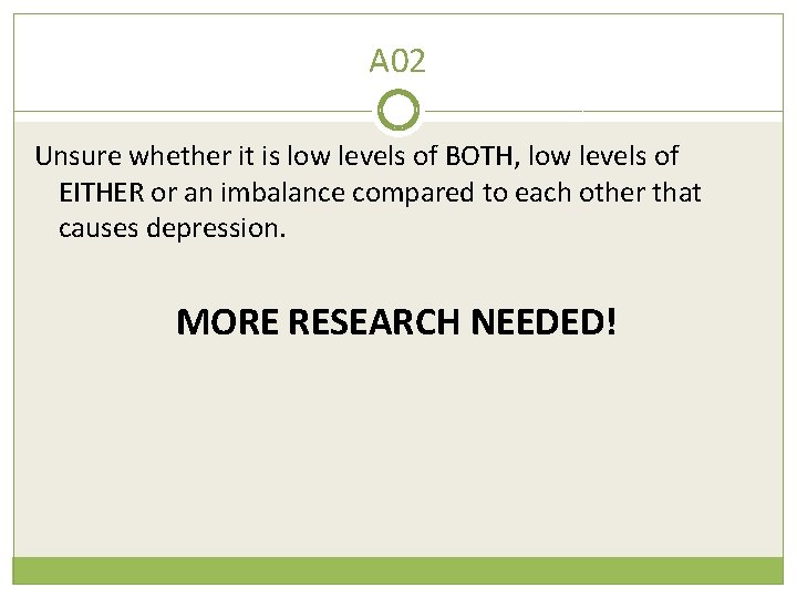 A 02 Unsure whether it is low levels of BOTH, low levels of EITHER