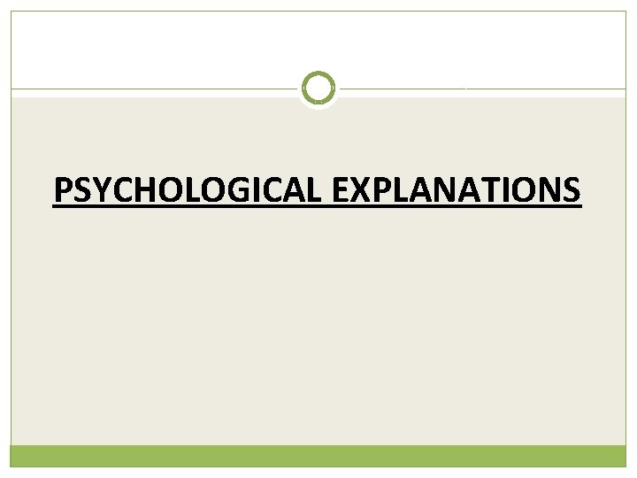 PSYCHOLOGICAL EXPLANATIONS 