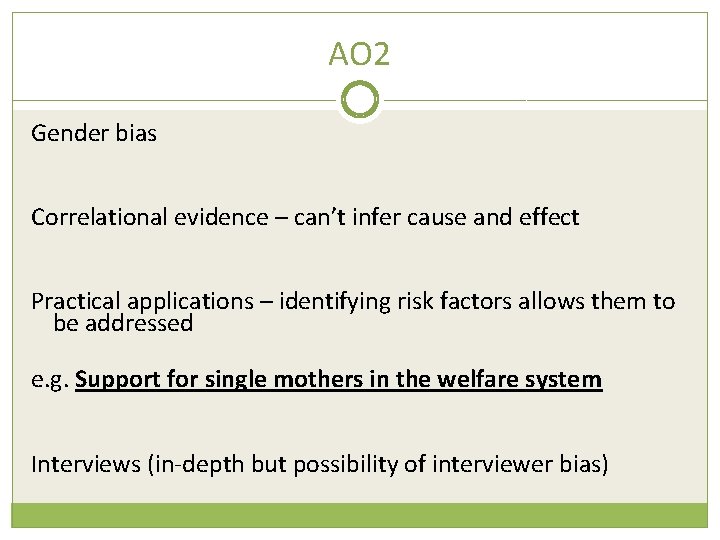 AO 2 Gender bias Correlational evidence – can’t infer cause and effect Practical applications