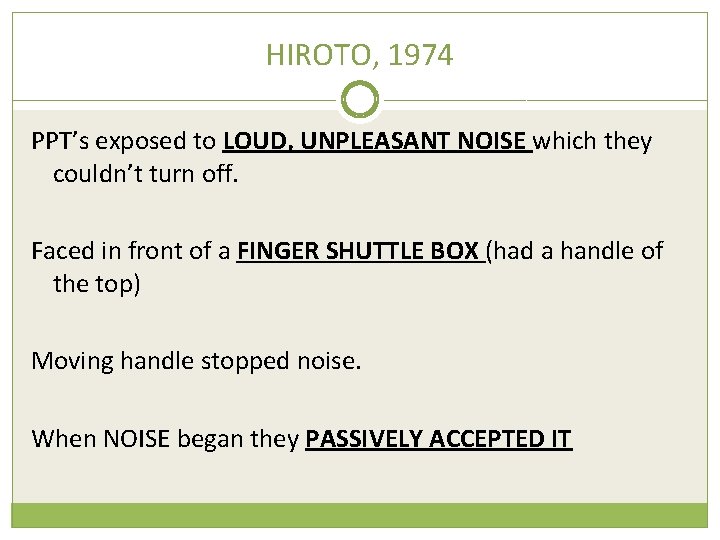 HIROTO, 1974 PPT’s exposed to LOUD, UNPLEASANT NOISE which they couldn’t turn off. Faced