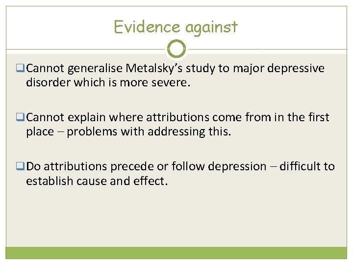 Evidence against q Cannot generalise Metalsky’s study to major depressive disorder which is more