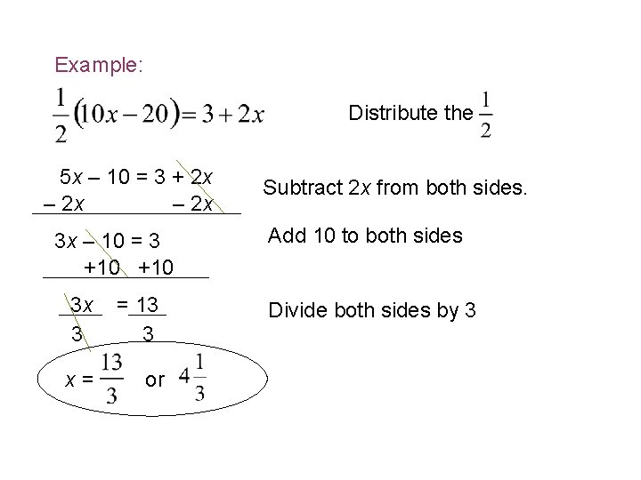 Example: Distribute the 5 x – 10 = 3 + 2 x – 2