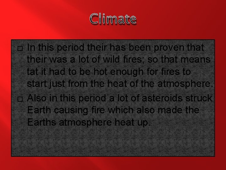 Climate � � In this period their has been proven that their was a