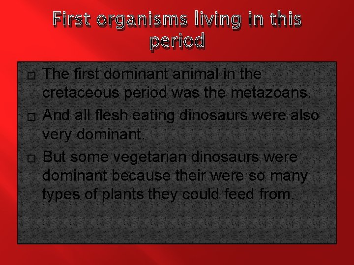 First organisms living in this period � � � The first dominant animal in
