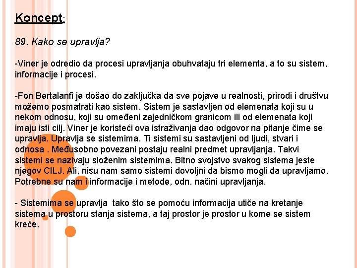 Koncept: 89. Kako se upravlja? -Viner je odredio da procesi upravljanja obuhvataju tri elementa,