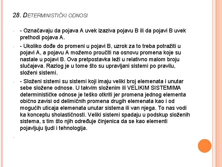 28. DETERMINISTIČKI ODNOSI - - Označavaju da pojava A uvek izaziva pojavu B ili