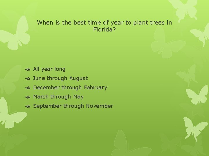When is the best time of year to plant trees in Florida? All year