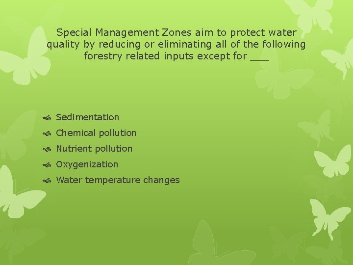 Special Management Zones aim to protect water quality by reducing or eliminating all of