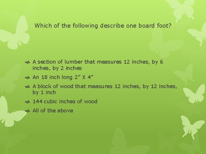 Which of the following describe one board foot? A section of lumber that measures