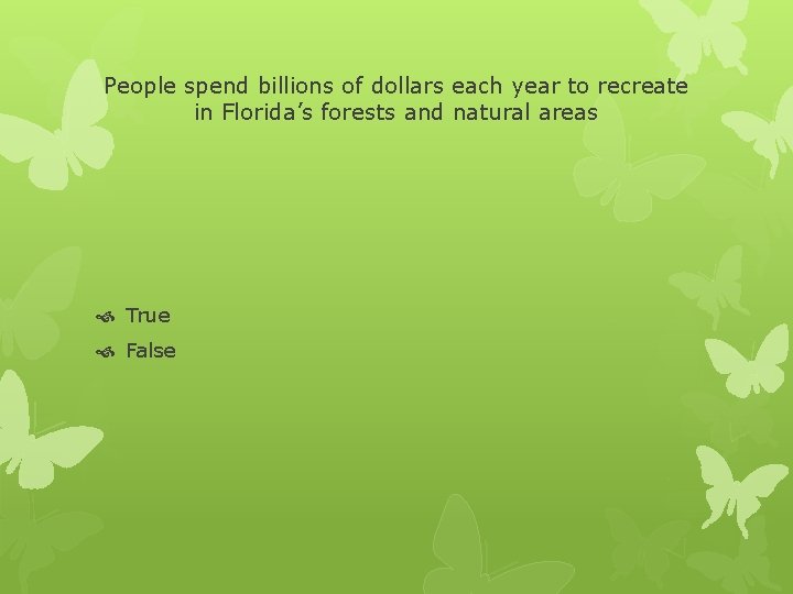 People spend billions of dollars each year to recreate in Florida’s forests and natural