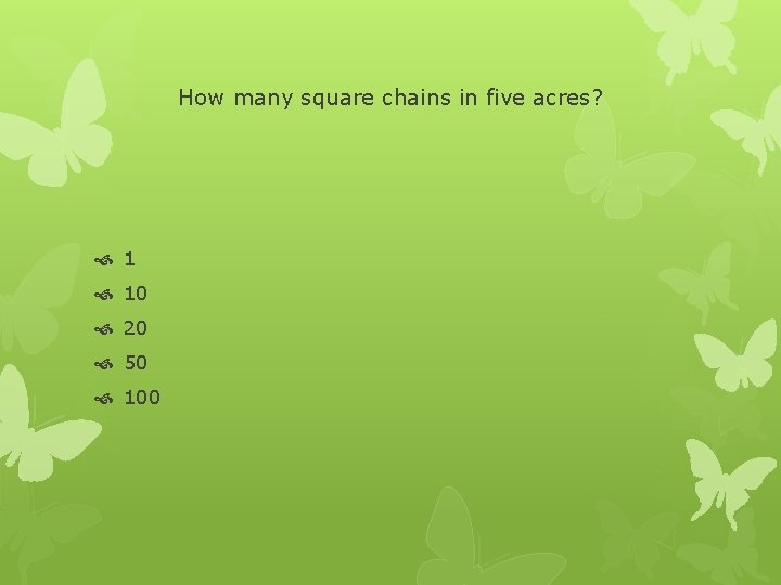How many square chains in five acres? 1 10 20 50 100 