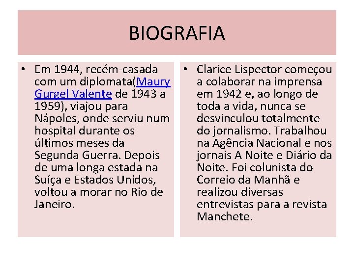 BIOGRAFIA • Em 1944, recém-casada com um diplomata(Maury Gurgel Valente de 1943 a 1959),