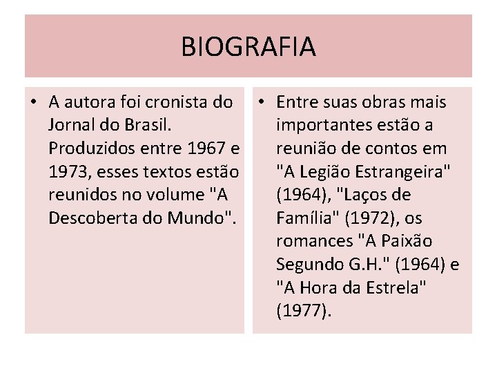 BIOGRAFIA • A autora foi cronista do • Entre suas obras mais Jornal do