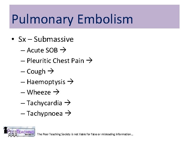 Pulmonary Embolism • Sx – Submassive – Acute SOB – Pleuritic Chest Pain –