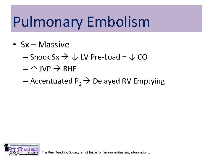 Pulmonary Embolism • Sx – Massive – Shock Sx ↓ LV Pre-Load = ↓